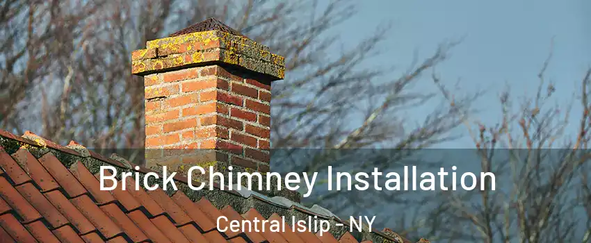  Brick Chimney Installation Central Islip - NY