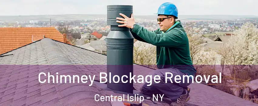  Chimney Blockage Removal Central Islip - NY