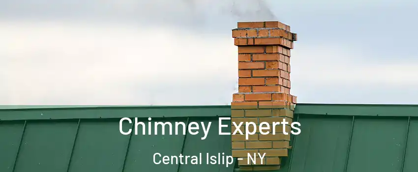 Chimney Experts Central Islip - NY