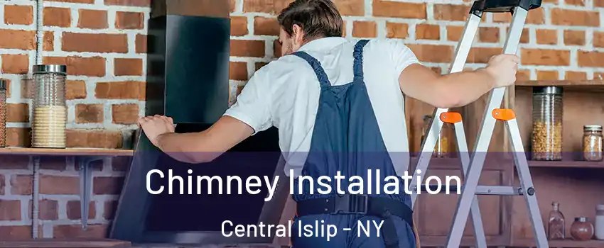  Chimney Installation Central Islip - NY