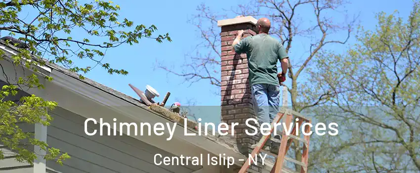  Chimney Liner Services Central Islip - NY