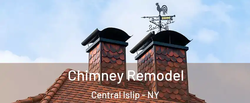  Chimney Remodel Central Islip - NY