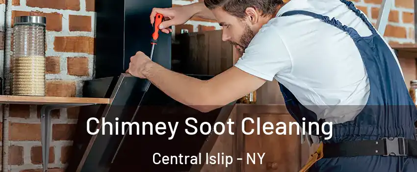  Chimney Soot Cleaning Central Islip - NY