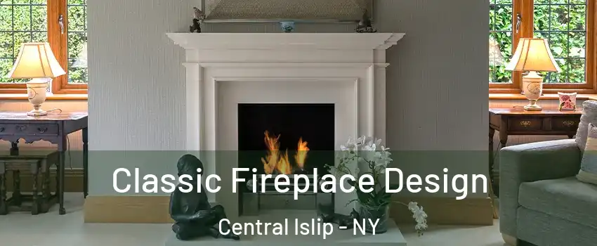  Classic Fireplace Design Central Islip - NY