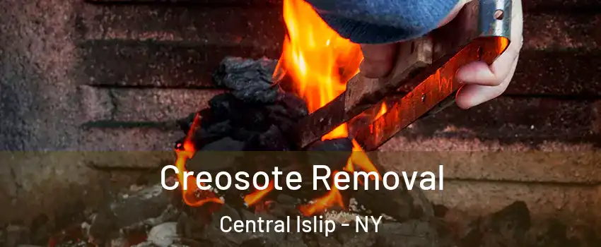  Creosote Removal Central Islip - NY