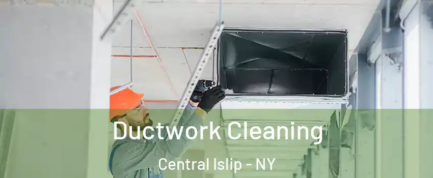  Ductwork Cleaning Central Islip - NY