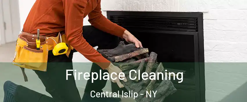  Fireplace Cleaning Central Islip - NY