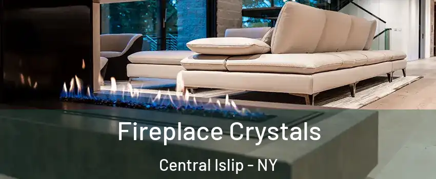  Fireplace Crystals Central Islip - NY
