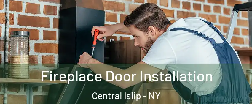  Fireplace Door Installation Central Islip - NY