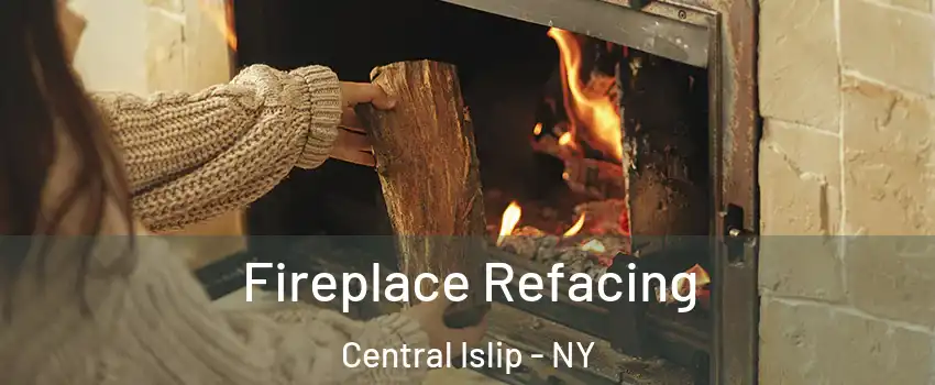  Fireplace Refacing Central Islip - NY