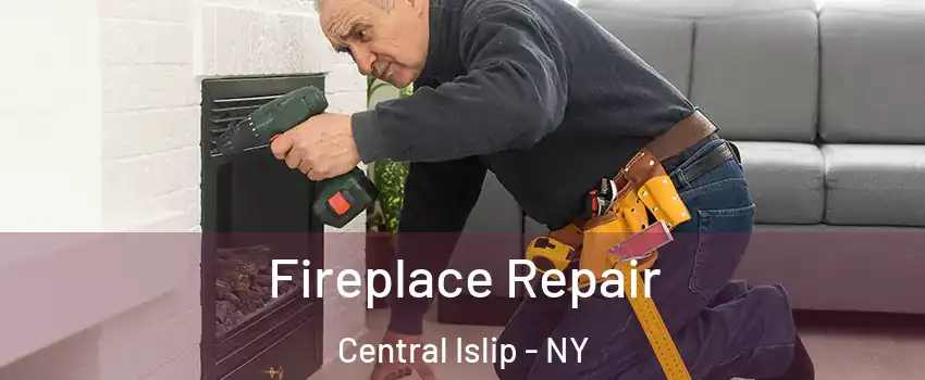  Fireplace Repair Central Islip - NY