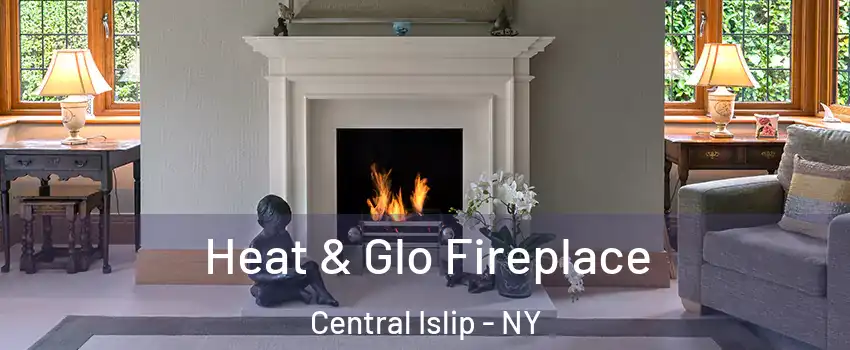  Heat & Glo Fireplace Central Islip - NY