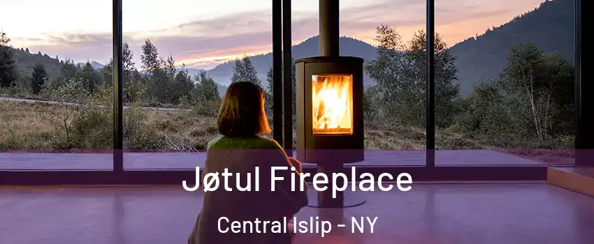 Jøtul Fireplace Central Islip - NY