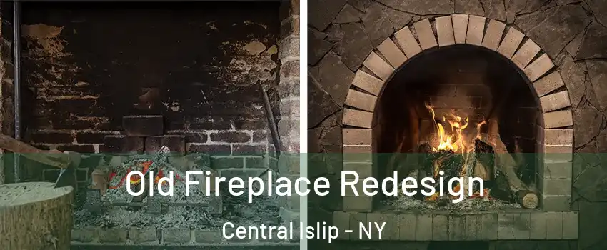  Old Fireplace Redesign Central Islip - NY