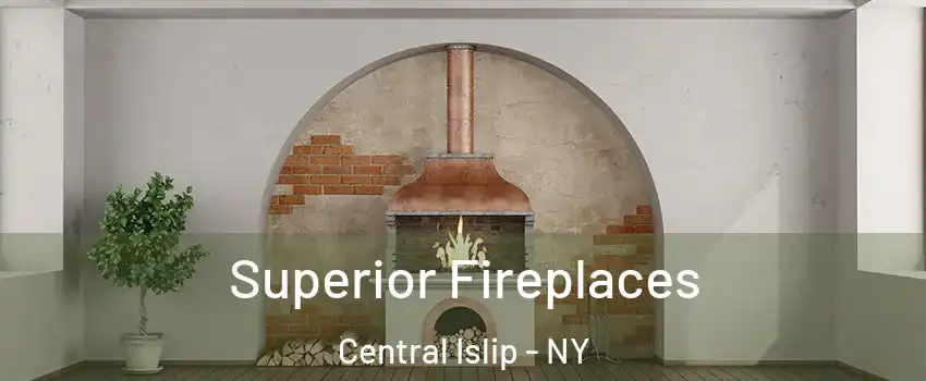  Superior Fireplaces Central Islip - NY